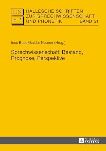 Hirschfeld, Ursula Sprechwissenschaft: Bestand, Prognose, Perspektive (Hallesche Schriften zur Sprechwissenschaft und Phonetik, Band 51)