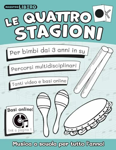 Libero, Maestro Le quattro stagioni: Musica a scuola per tutto l'anno - con progetto didattico - basi e video online (Musica a scuola con il Metodo Suoni e Silenzi®, Band 2)
