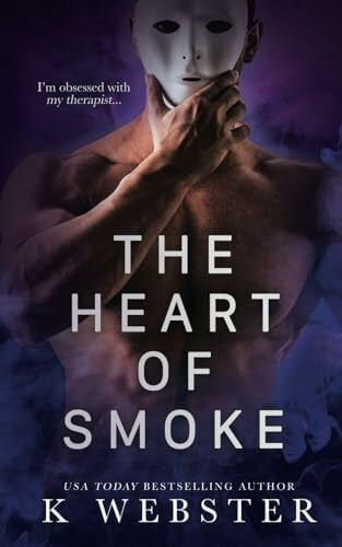 Webster, K The Heart of Smoke (Shameful Secrets, Band 3)