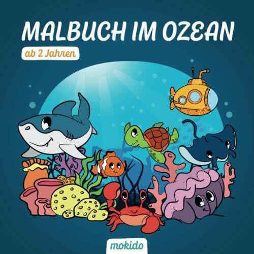 Malbücher, Mokido Malbuch im Ozean ab 2 Jahren: Die sagenhafte Unterwasserwelt zum Ausmalen für Mädchen und Jungen. Fische, Fabelwesen und Säugetiere im Meer. Kinder-Malbuch zum Malen, Kritzeln und Sammeln.