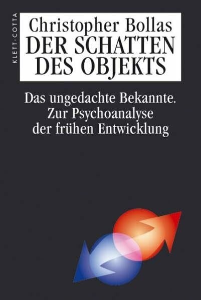 Trunk, Christoph Der Schatten des Objekts: Das ungedachte Bekannte: Zur Psychoanalyse der frÃ¼hen Entwicklung
