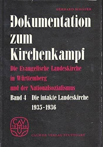 Schäfer, Gerhard Die evangelische Landeskirche in Württemberg und der Nationalsozialismus / Die intakte Landeskirche 1935-1936: Eine Dokumentation zum Kirchenkampf ... Eine Dokumentation zum Kirchenkampf)