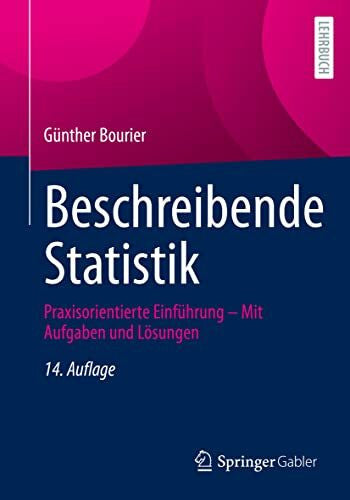 Bourier, GÃ¼nther Beschreibende Statistik: Praxisorientierte EinfÃ¼hrung â Mit Aufgaben und LÃ¶sungen