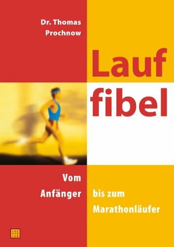 Prochnow, Thomas Lauffibel: Vom Anfänger bis zum Marathonläufer