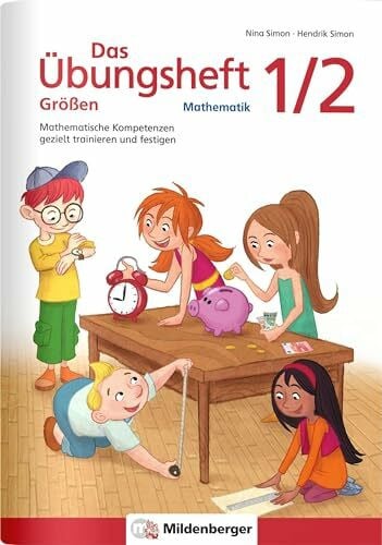 Fritz, Miriam Das Übungsheft Größen Mathematik 1/2: Mathematische Kompetenzen gezielt trainieren und festigen