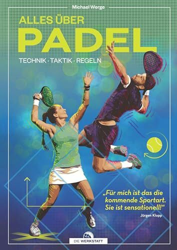 Werge, Michael Alles über Padel: Technik, Taktik, Regeln