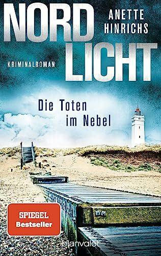 Hinrichs, Anette Nordlicht - Die Toten im Nebel: Kriminalroman - Die SPIEGEL-Nr.1-Bestsellerreihe um das deutsch-dänische Ermittlerduo (Boisen & Nyborg ermitteln, Band 4)