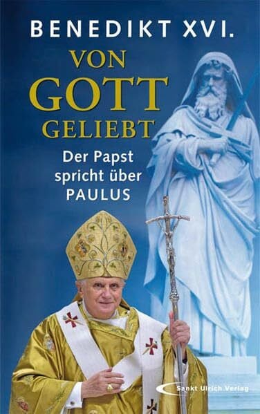 Papst Benedikt XVI. Von Gott geliebt: Der Papst spricht über PAULUS