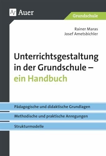Ametsbichler, Josef Unterrichtsgestaltung in der Grundschule. Ein Handbuch: PÃ¤dagogische und didaktische Grundlagen - metho dische und praktische Anregungen - Strukturmodell (1. bis 4. Klasse)