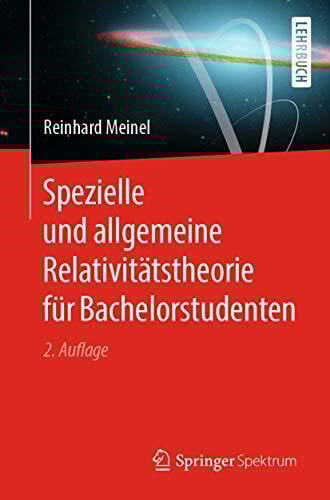 Meinel, Reinhard Spezielle und allgemeine Relativitätstheorie für Bachelorstudenten