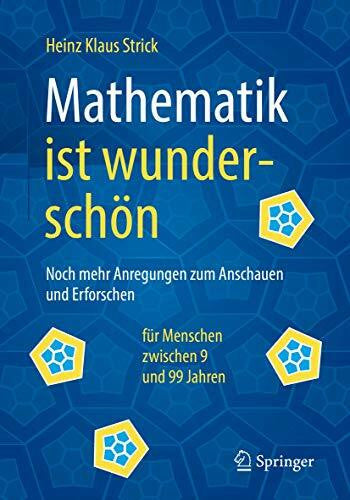 Strick, Heinz Klaus Klaus Mathematik ist wunderschön: Noch mehr Anregungen zum Anschauen und Erforschen für Menschen zwischen 9 und 99 Jahren