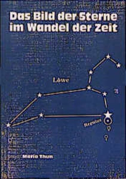 Thun, Maria Das Bild der Sterne im Wandel der Zeit: Unter besonderer Berücksichtigung 'Seltener Konstellationen 1991-1992 und 1997-1998'