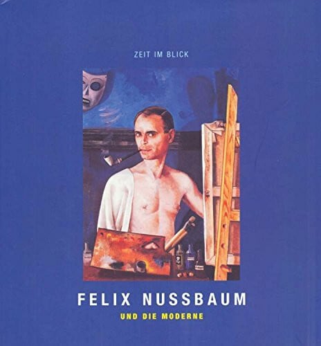 Neugebauer, Rosamunde Zeit im Blick: Felix Nussbaum und die Moderne