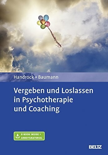 Baumann, Maike Vergeben und Loslassen in Psychotherapie und Coaching: Mit E-Book inside und Arbeitsmaterial