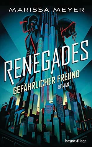 Lungstrass-Kapfer, Charlotte Renegades - Gefährlicher Freund: Roman (Renegades-Reihe, Band 1)