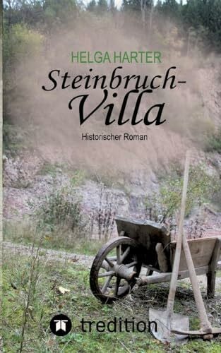 Harter, Helga Steinbruchvilla: Vom Mut ein Haus zu bauen in den hungrigen Jahren nach 1945
