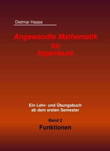 Haase, Dietmar Angewandte Mathematik fuer Ingenieure: Band2: Funktionen