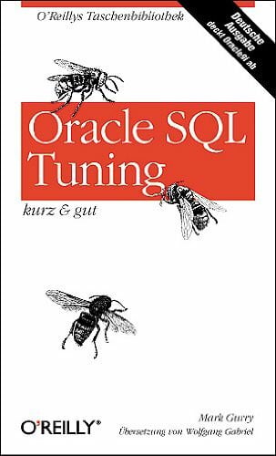 Gurry, Mark Oracle SQL Tuning - kurz & gut: Deckt Oracle 9i ab