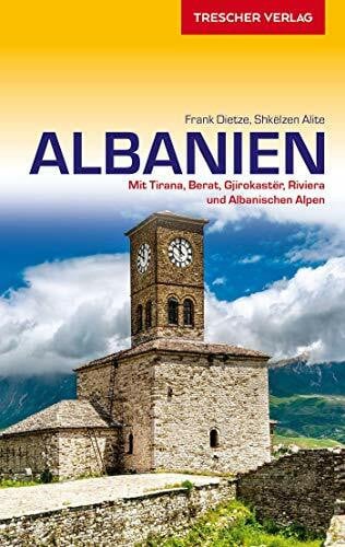 Alite, Shkëlzen Reiseführer Albanien: Mit Tirana, Berat, Gjirokastër, Riviera und Albanische Alpen (Trescher-Reiseführer)