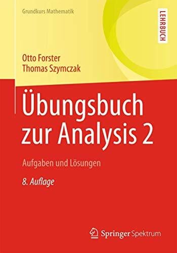 Szymczak, Thomas Übungsbuch zur Analysis 2: Aufgaben und Lösungen (Grundkurs Mathematik)