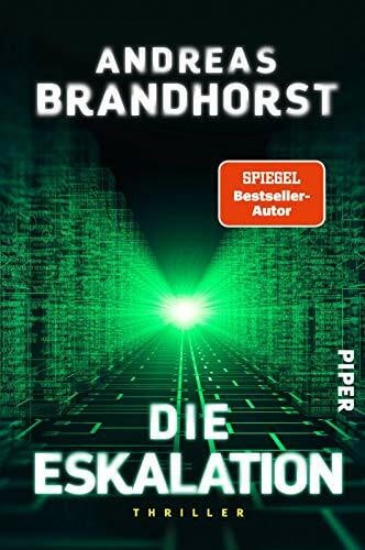 Brandhorst, Andreas Die Eskalation: Thriller | Ein rasanter Wissenschaftsthriller Ã¼ber KÃ¼nstliche Intelligenz