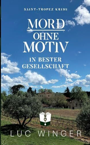Winger, Luc Mord ohne Motiv: In bester Gesellschaft (Saint-Tropez Krimi)