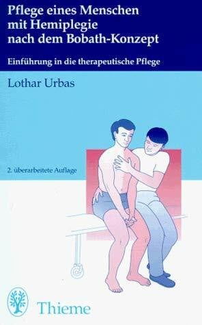 Urbas, Lothar Pflege eines Menschen mit Hemiplegie nach dem Bobath-Konzept