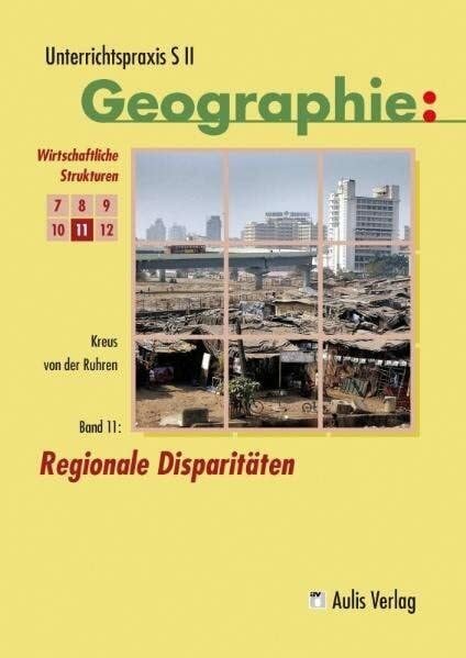 Ruhren, Norbert von der Unterrichtspraxis S II - Geographie / Band 11: Regionale Disparitäten: Unterrichtspraxis S II - Geographie