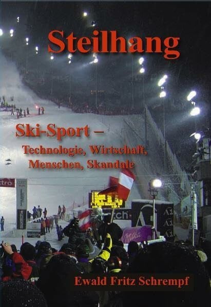 Peter Schröcksnadel Steilhang: Ski - Sport - Technologie - Wirtschaft - Menschen - Skandale
