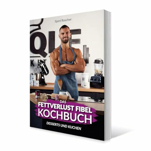 Sjard Roscher Das Fettverlust Fibel Backbuch Kochbuch Desserts und Kuchen Sjard Roscher