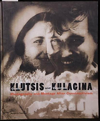 Tupitsyn, Margarita Gustav Klutsis and Valentina Kulagina: Photography and Montage After Constructivism
