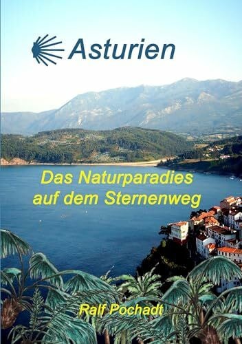 Pochadt, Ralf Asturien: Das Naturparadies auf dem Sternenweg