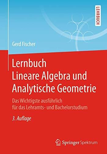 Quiring, Florian Lernbuch Lineare Algebra und Analytische Geometrie: Das Wichtigste ausführlich für das Lehramts- und Bachelorstudium