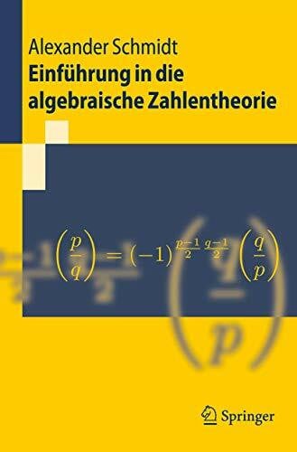 Schmidt, Alexander EinfÃ¼hrung in die algebraische Zahlentheorie (Springer-Lehrbuch) (German Edition)
