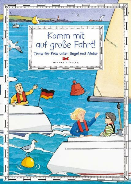 Myatt, Claudia Komm mit auf große Fahrt!: Törns für Kids unter Segel und Motor