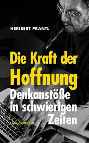 Prantl, Heribert Die Kraft der Hoffnung: Denkanstöße in schwierigen Zeiten