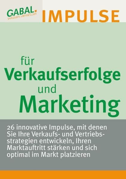 27 Expertinnen und Experten Verkaufserfolge und Marketing - 26 Impulse für Verkauf, Vertrieb und Marketing: 26 Impulse für Verkaufs- und Vertriebsstrategien