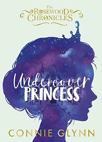 Glynn, Connie Undercover Princess (The Rosewood Chronicles)