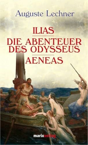 Lechner, Auguste Ilias - Die Abenteuer des Odysseus - Aeneas