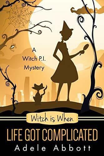 Abbott, Adele Witch Is When Life Got Complicated (Witch P.I. Mysteries, Band 2)