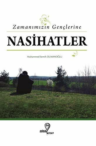 Muhammed Semih Dumanoğlu Zamanımızın Gençlerine Nasihatlar