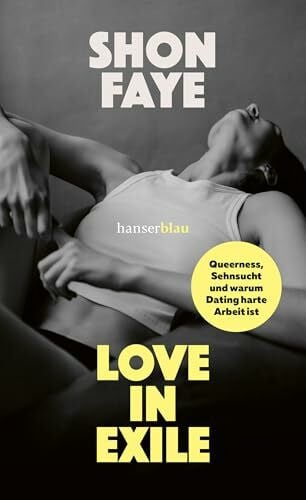 Ritscher, Anne-Sophie Love in Exile: Queerness, Sehnsucht und warum Dating harte Arbeit ist