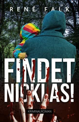 Falk, René Findet Nicklas! (Denise Malowski und Tobias Heller ermitteln, Band 22)