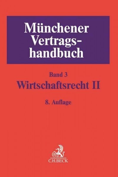 Grützmacher, Malte Münchener Vertragshandbuch Bd. 3: Wirtschaftsrecht II