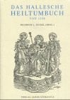 Nickel, Heinrich L Das Hallesche Heiltumbuch von 1520: Nachdruck zum 450. Gründungsjubiläum der Marienbibliothek zu Halle