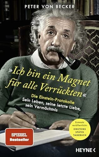 Becker, Peter von Â»Ich bin ein Magnet fÃ¼r alle VerrÃ¼cktenÂ«: Die Einstein-Protokolle â Sein Leben, seine letzte Liebe, sein VermÃ¤chtnis - SPIEGEL-Bestseller