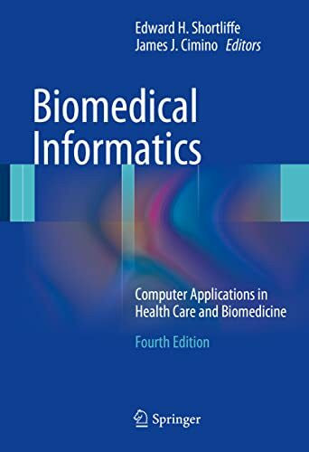 Cimino, James J. Biomedical Informatics: Computer Applications in Health Care and Biomedicine (Health Informatics)