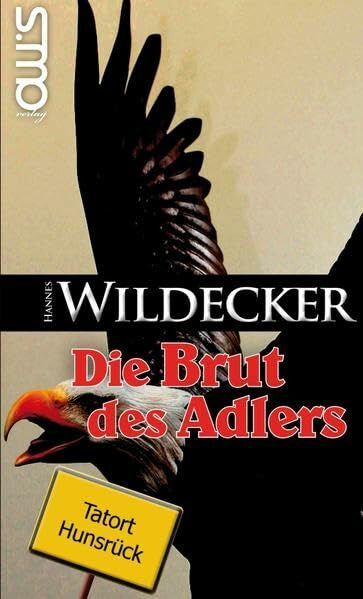 Hannes Wildecker Die Brut des Adlers (Tatort Hunsrück: Krimis aus dem wilden Hunsrück!)