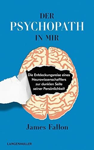 Fallon, James Der Psychopath in mir: Die Entdeckungsreise eines Neurowissenschaftlers zur dunklen Seite seiner Persönlichkeit