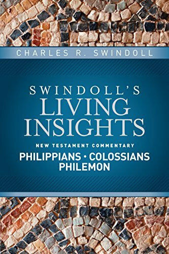 Swindoll, Charles R. Insights on Philippians, Colossians, Philemon (Swindoll's Living Insights New Testament Commentary, Band 9)